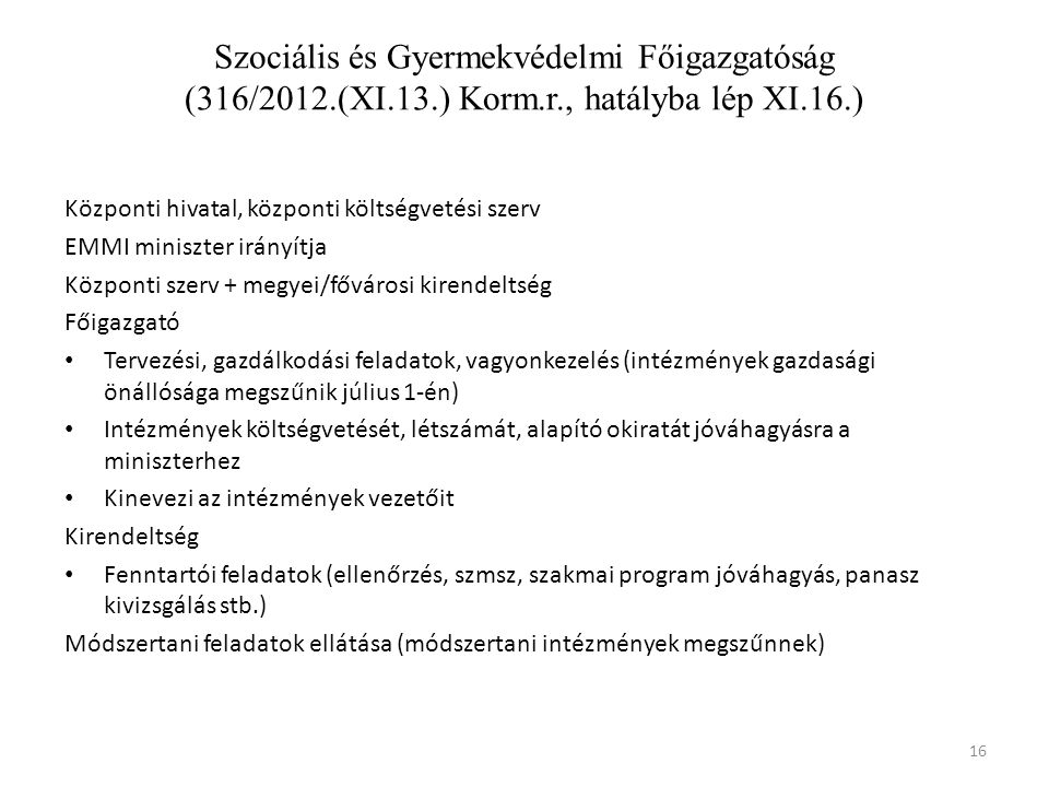 Szociális és Gyermekvédelmi Főigazgatóság (316/2012.(XI.13.) Korm.r., hatályba lép XI.16.)