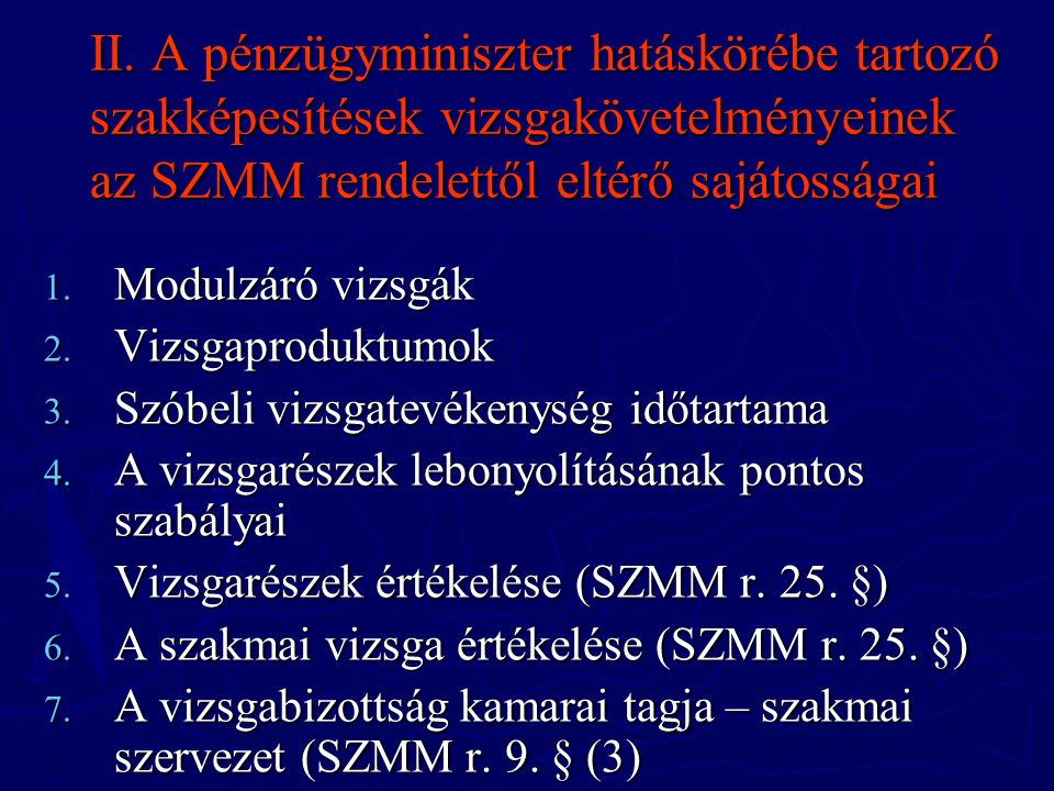 II. A pénzügyminiszter hatáskörébe tartozó szakképesítések vizsgakövetelményeinek az SZMM rendelettől eltérő sajátosságai