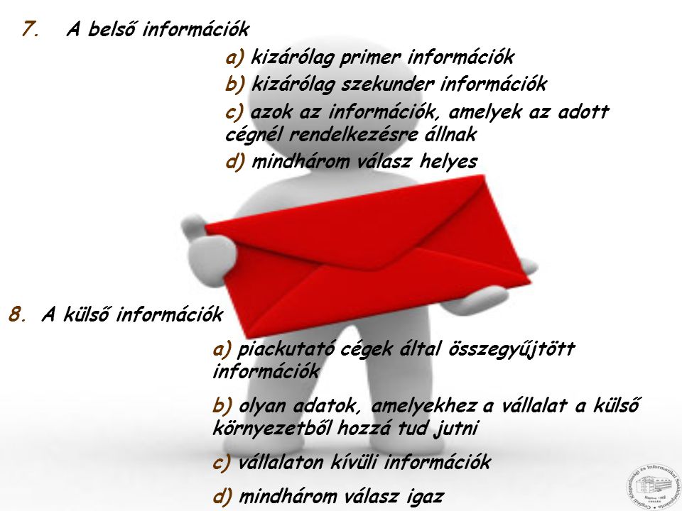 A belső információk a) kizárólag primer információk. b) kizárólag szekunder információk.