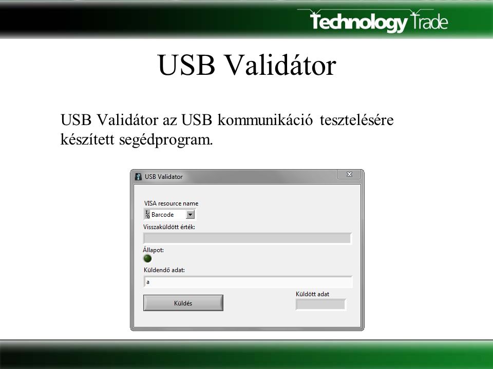 USB Validátor USB Validátor az USB kommunikáció tesztelésére készített segédprogram.