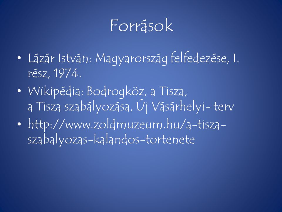 Források Lázár István: Magyarország felfedezése, I. rész, 1974.