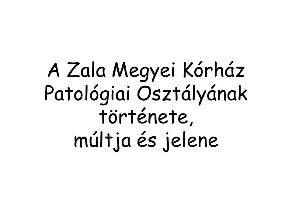 A Zala Megyei Kórház Patológiai Osztályának története, múltja és jelene
