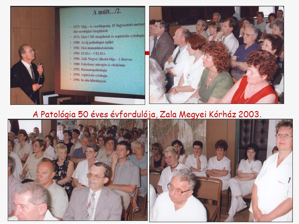 A Patológia 50 éves évfordulója, Zala Megyei Kórház 2003.