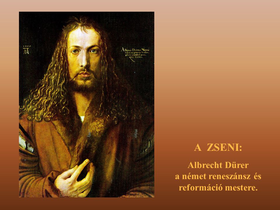 A ZSENI: Albrecht Dürer a német reneszánsz és reformáció mestere.