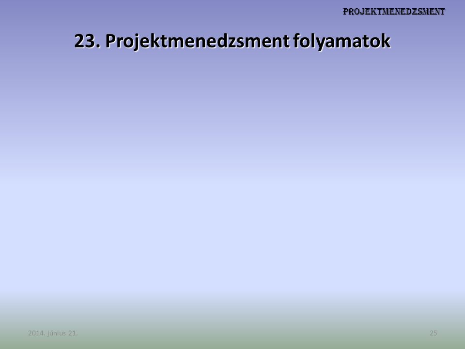 23. Projektmenedzsment folyamatok