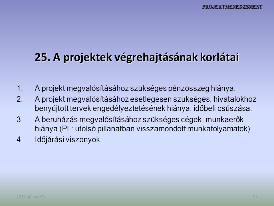 25. A projektek végrehajtásának korlátai