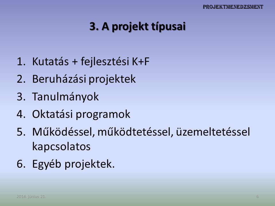 Kutatás + fejlesztési K+F Beruházási projektek Tanulmányok
