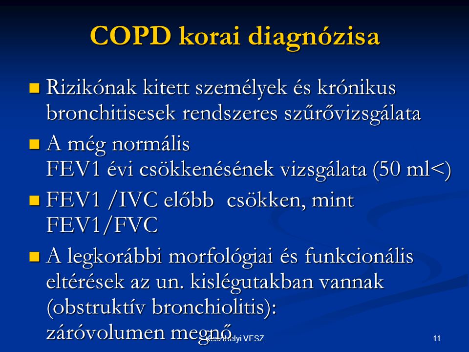 COPD korai diagnózisa Rizikónak kitett személyek és krónikus bronchitisesek rendszeres szűrővizsgálata.