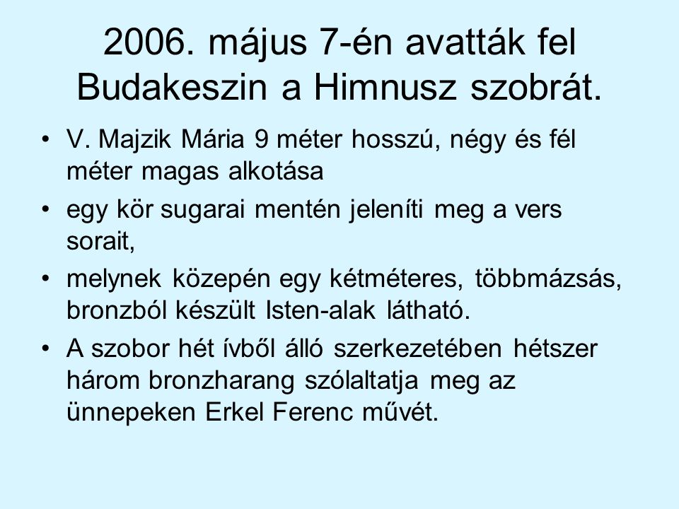 2006. május 7-én avatták fel Budakeszin a Himnusz szobrát.