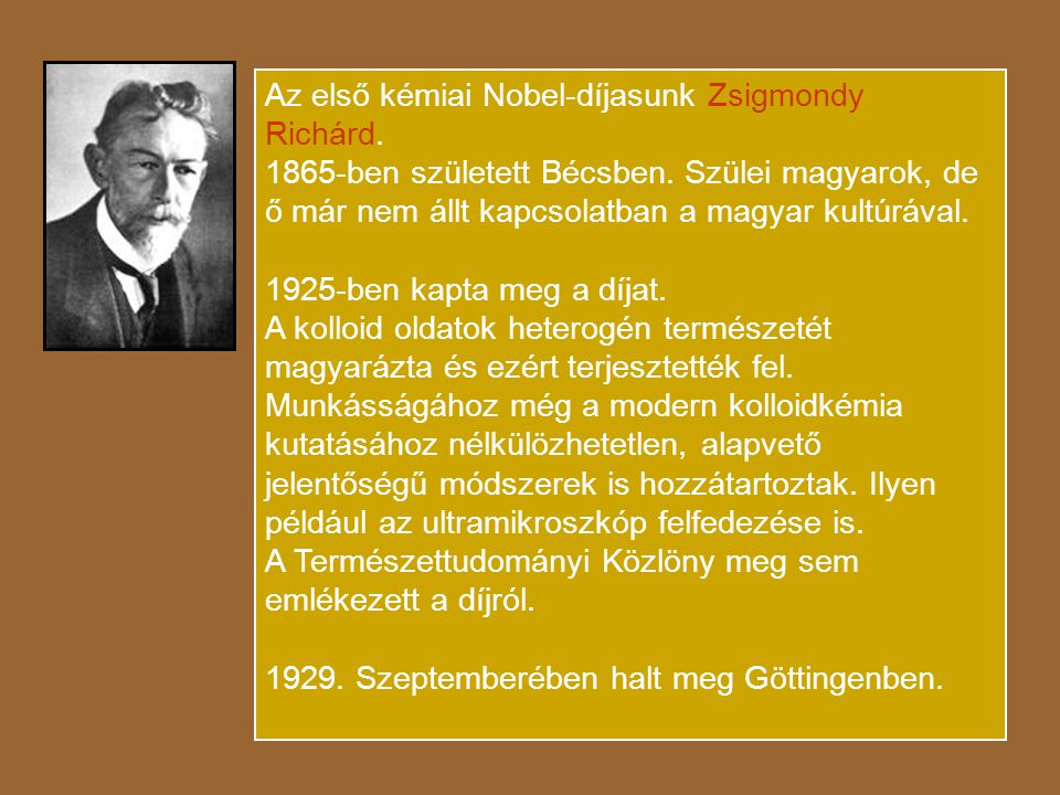 Az első kémiai Nobel-díjasunk Zsigmondy Richárd.