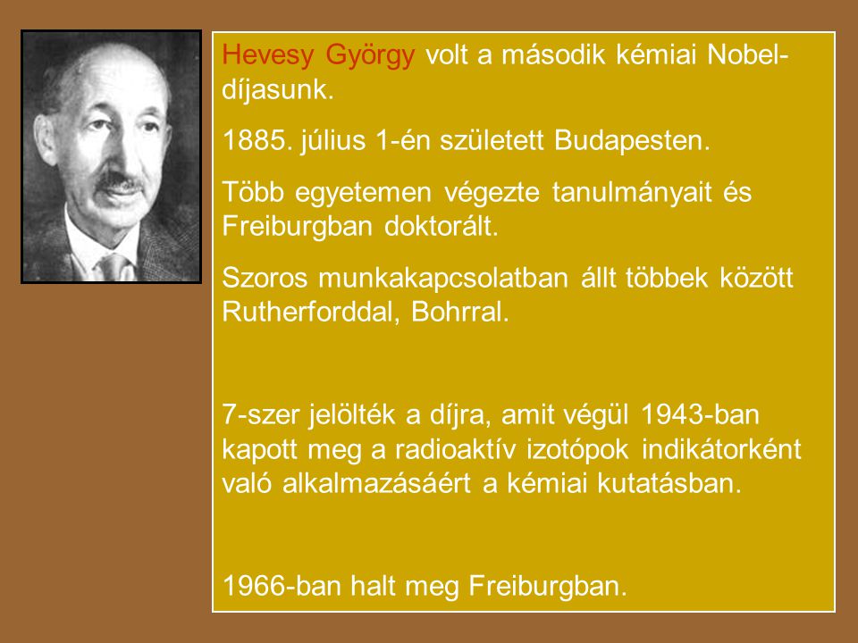 Hevesy György volt a második kémiai Nobel-díjasunk.