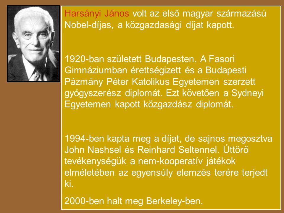 Harsányi János volt az első magyar származású Nobel-díjas, a közgazdasági díjat kapott.