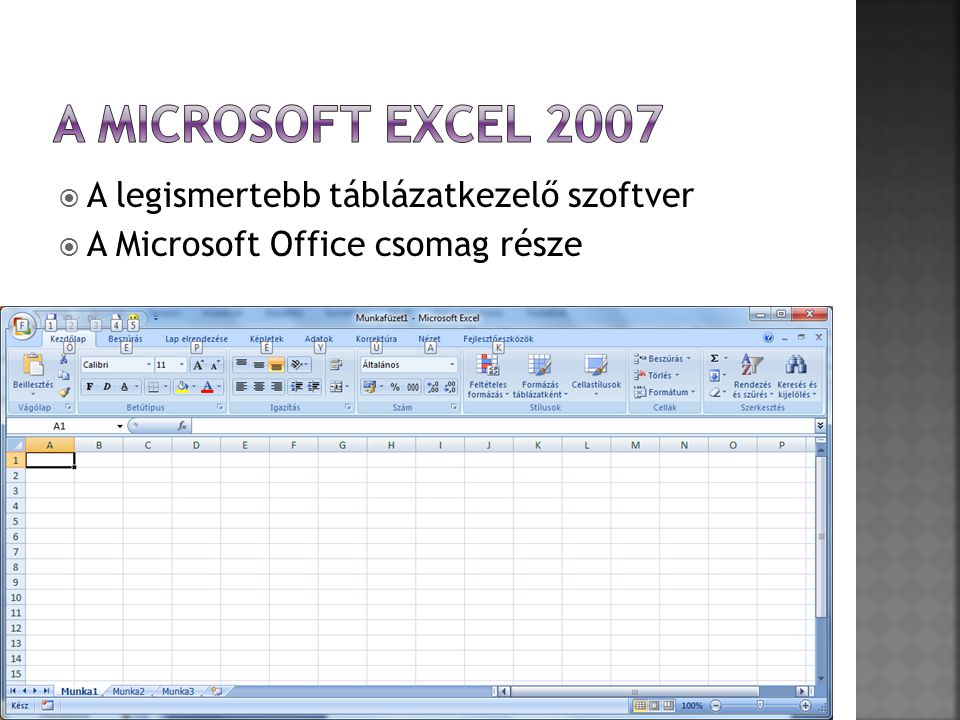 A Microsoft Excel 2007 A legismertebb táblázatkezelő szoftver
