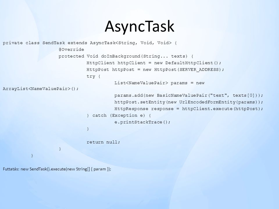 AsyncTask private class SendTask extends AsyncTask<String, Void, Void> protected Void doInBackground(String... texts) {