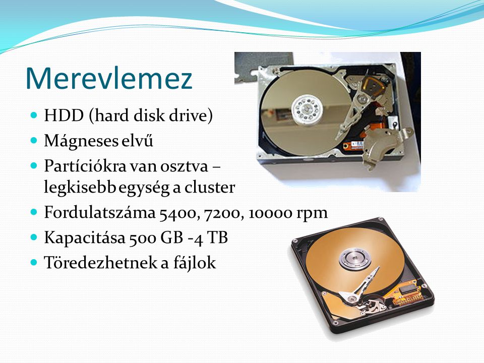 Merevlemez HDD (hard disk drive) Mágneses elvű