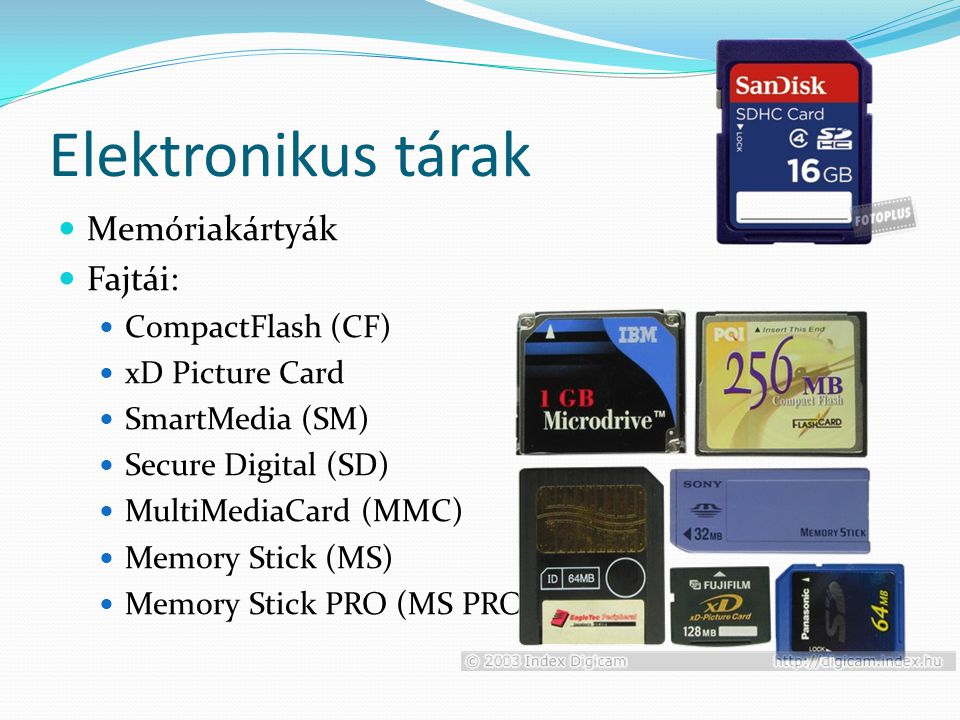 Elektronikus tárak Memóriakártyák Fajtái: CompactFlash (CF)