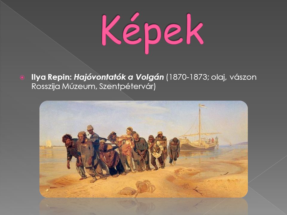 Képek Ilya Repin: Hajóvontatók a Volgán ( ; olaj, vászon Rosszija Múzeum, Szentpétervár)