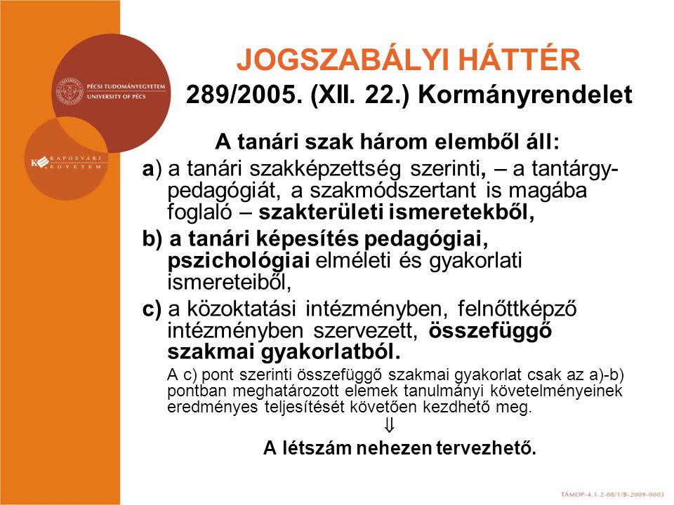 JOGSZABÁLYI HÁTTÉR 289/2005. (XII. 22.) Kormányrendelet