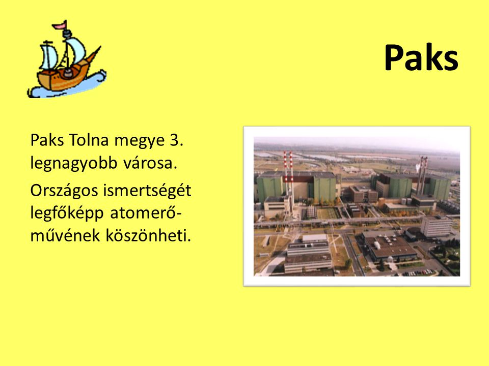 Paks Paks Tolna megye 3. legnagyobb városa.