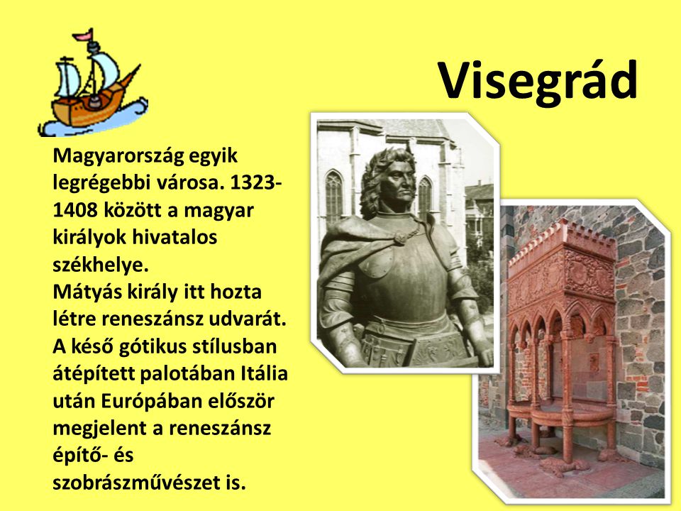 Visegrád Magyarország egyik legrégebbi városa között a magyar királyok hivatalos székhelye.