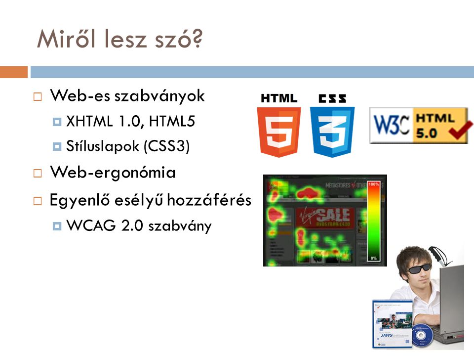 Miről lesz szó Web-es szabványok Web-ergonómia