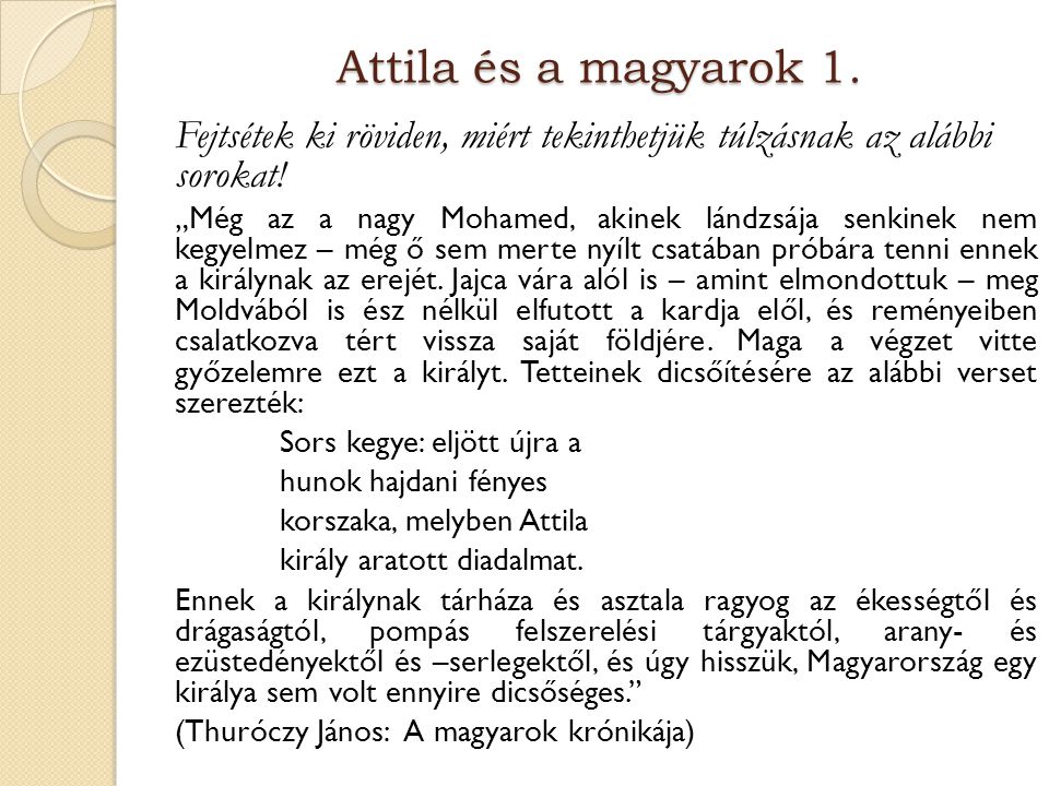 Attila és a magyarok 1. Fejtsétek ki röviden, miért tekinthetjük túlzásnak az alábbi sorokat!