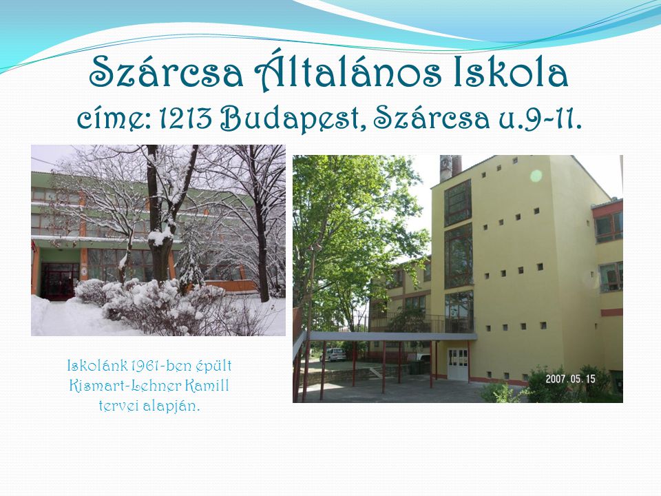 Szárcsa Általános Iskola címe: 1213 Budapest, Szárcsa u.9-11.