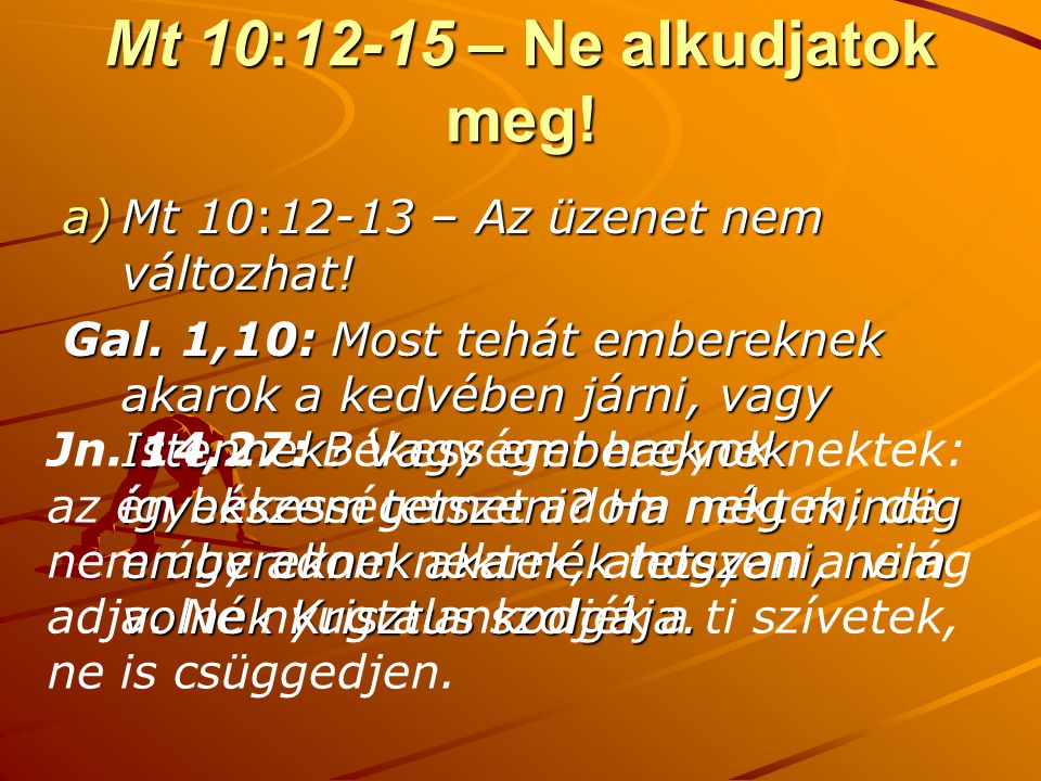 Mt 10:12-15 – Ne alkudjatok meg!