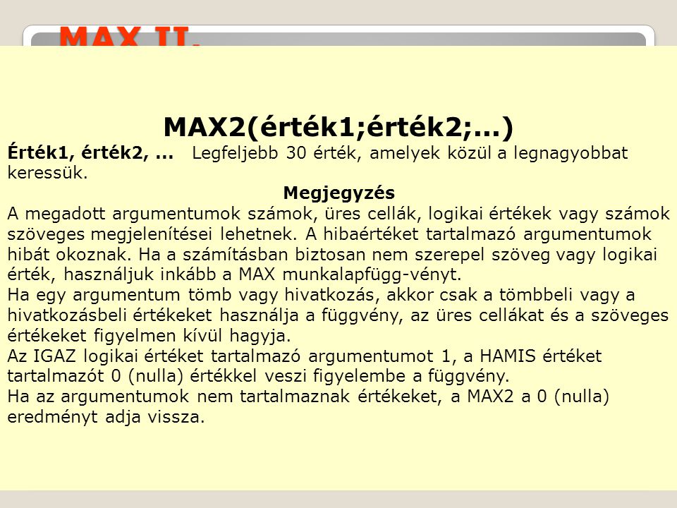 MAX II. MAX2(érték1;érték2;...)