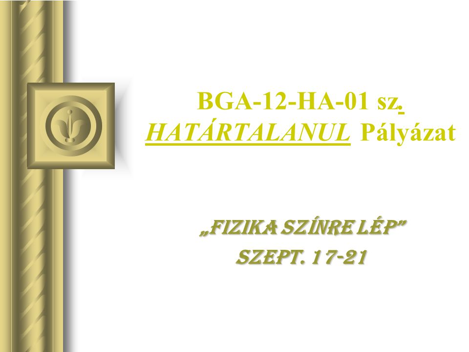 BGA-12-HA-01 sz. HATÁRTALANUL Pályázat