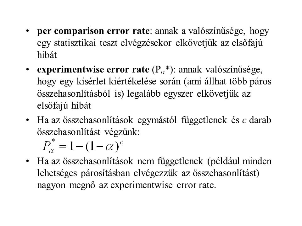 per comparison error rate: annak a valószínűsége, hogy egy statisztikai teszt elvégzésekor elkövetjük az elsőfajú hibát