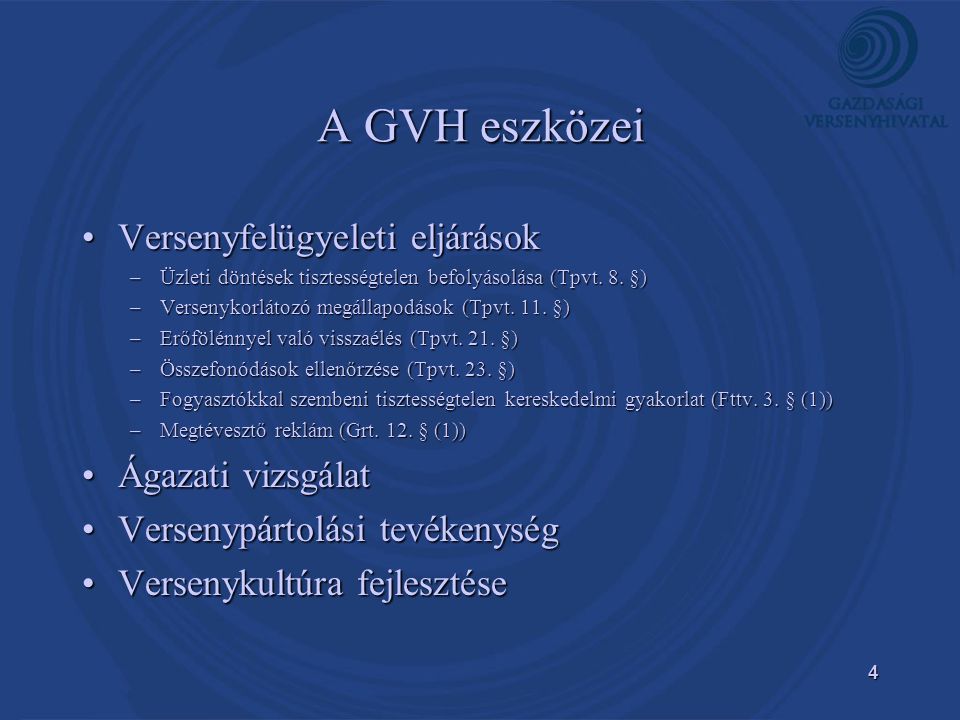 A GVH eszközei Versenyfelügyeleti eljárások Ágazati vizsgálat