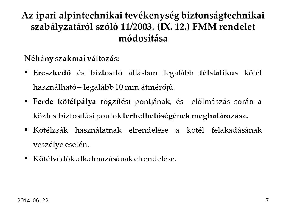 Az ipari alpintechnikai tevékenység biztonságtechnikai szabályzatáról szóló 11/2003. (IX. 12.) FMM rendelet módosítása