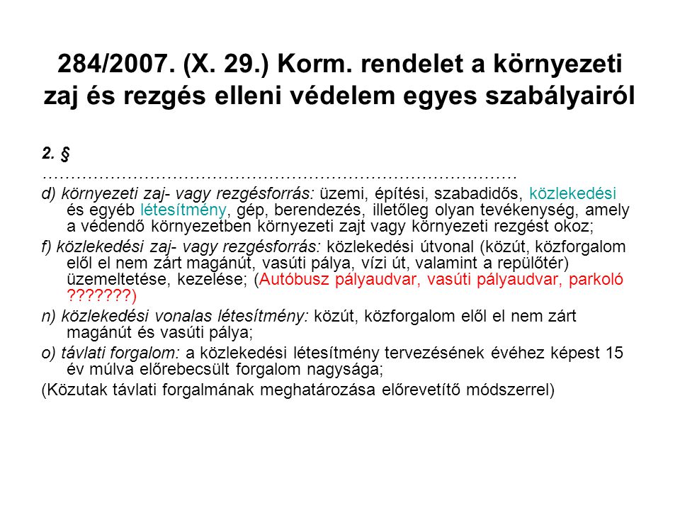 284/2007. (X. 29.) Korm. rendelet a környezeti zaj és rezgés elleni védelem egyes szabályairól