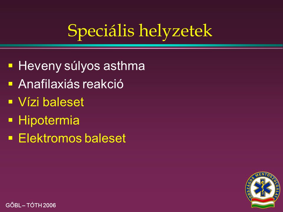 Speciális helyzetek Heveny súlyos asthma Anafilaxiás reakció