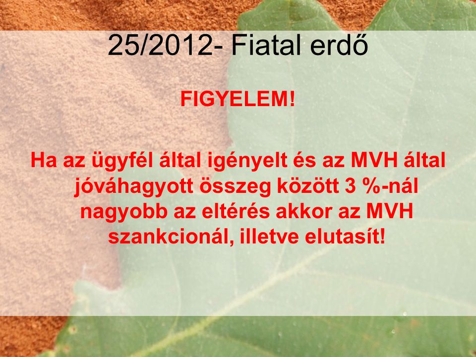 25/2012- Fiatal erdő FIGYELEM!