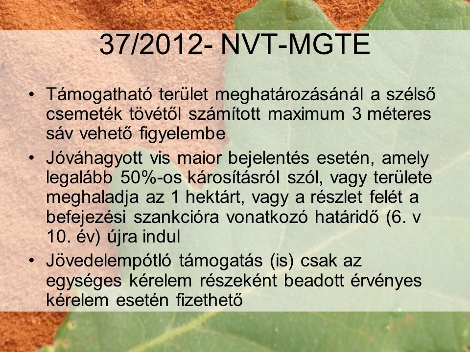 37/2012- NVT-MGTE Támogatható terület meghatározásánál a szélső csemeték tövétől számított maximum 3 méteres sáv vehető figyelembe.