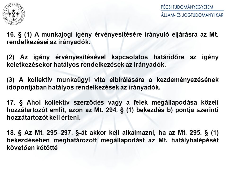13. § (1) Az Mt. hatálybalépését megelőzően megválasztott üzemi tanács tagjára december 31. napjáig az Mt § (3) bekezdését megfelelően alkalmazni kell.