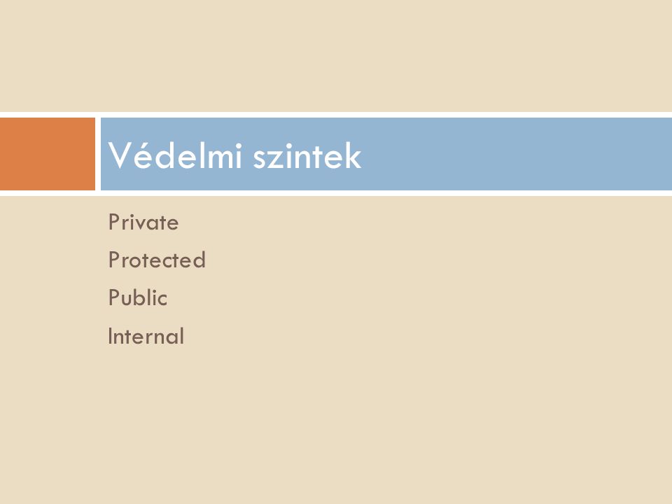 Védelmi szintek Private Protected Public Internal
