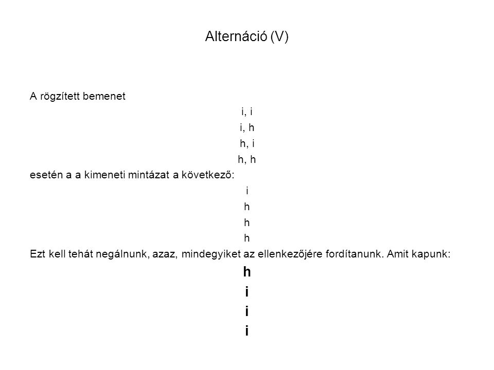 Alternáció (V) A rögzített bemenet i, i i, h h, i h, h