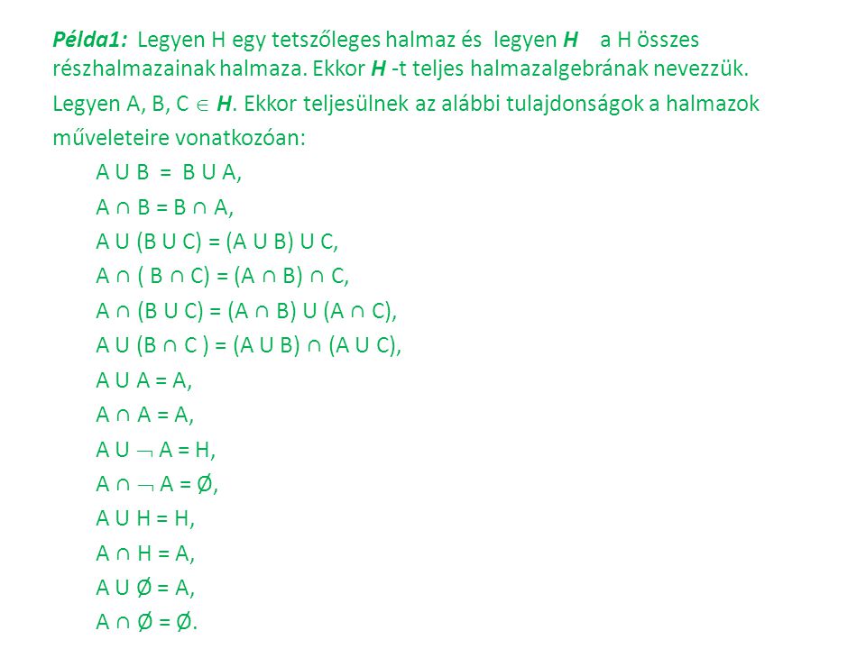 Példa1: Legyen H egy tetszőleges halmaz és legyen H a H összes részhalmazainak halmaza.