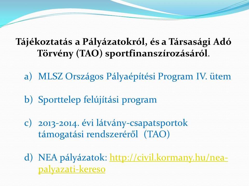 Tájékoztatás a Pályázatokról, és a Társasági Adó Törvény (TAO) sportfinanszírozásáról.