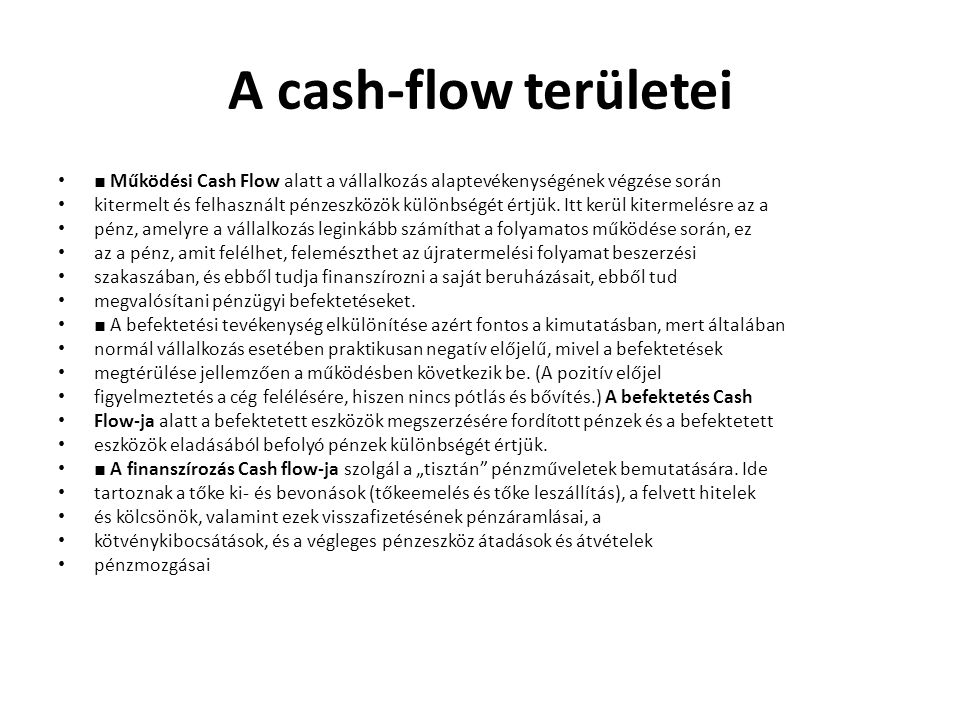 A cash-flow területei ■ Működési Cash Flow alatt a vállalkozás alaptevékenységének végzése során.