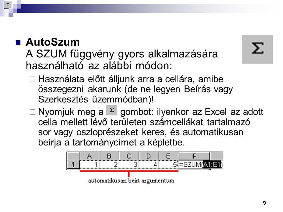 AutoSzum A SZUM függvény gyors alkalmazására használható az alábbi módon: