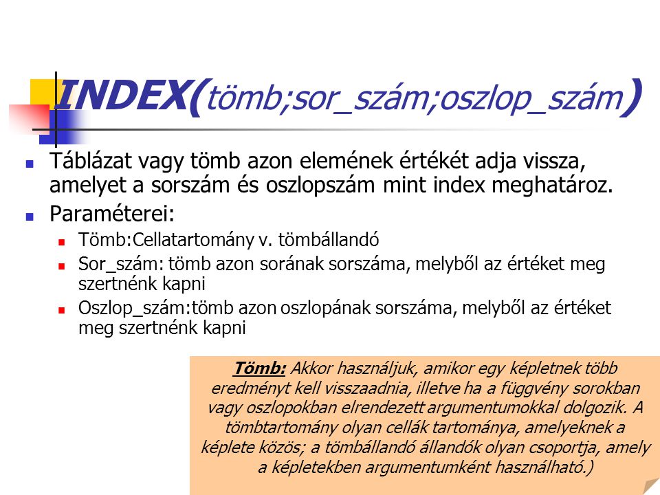 INDEX(tömb;sor_szám;oszlop_szám)