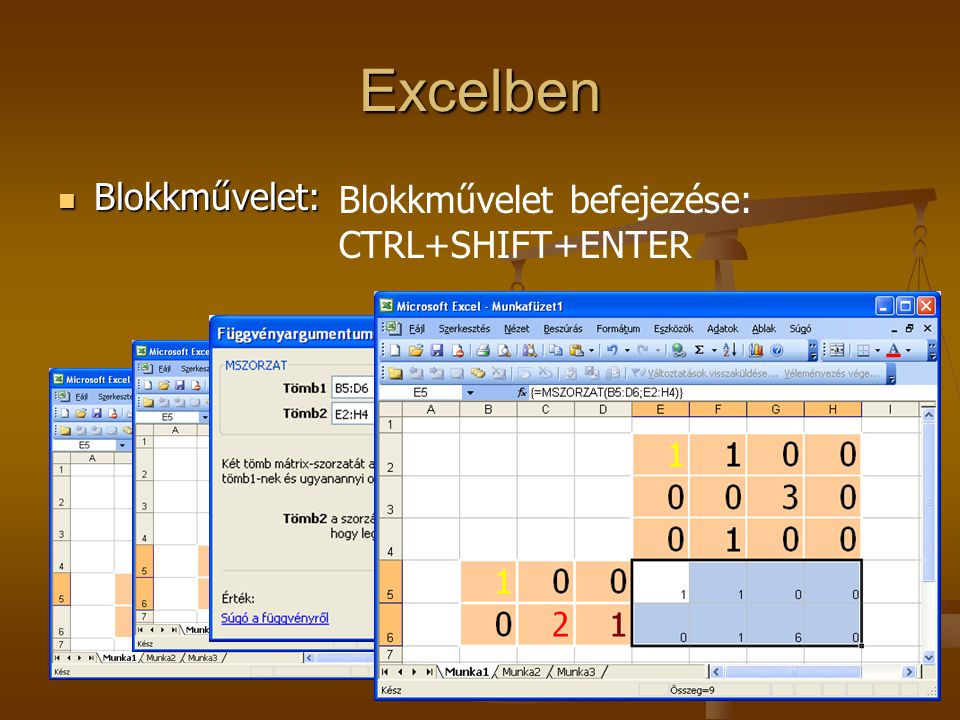 Excelben Blokkművelet: Blokkművelet befejezése: CTRL+SHIFT+ENTER