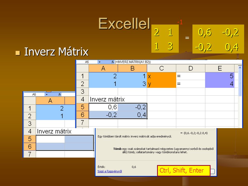 Excellel ,6 -0,2 0,4 = Inverz Mátrix Ctrl, Shift, Enter