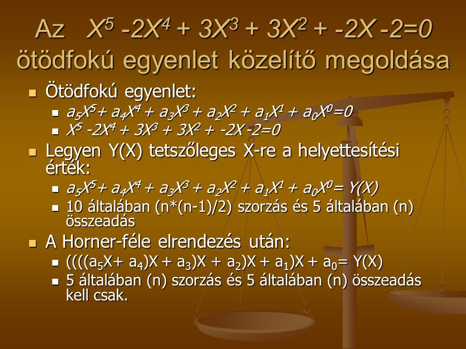 Az X5 -2X4 + 3X3 + 3X2 + -2X -2=0 ötödfokú egyenlet közelítő megoldása