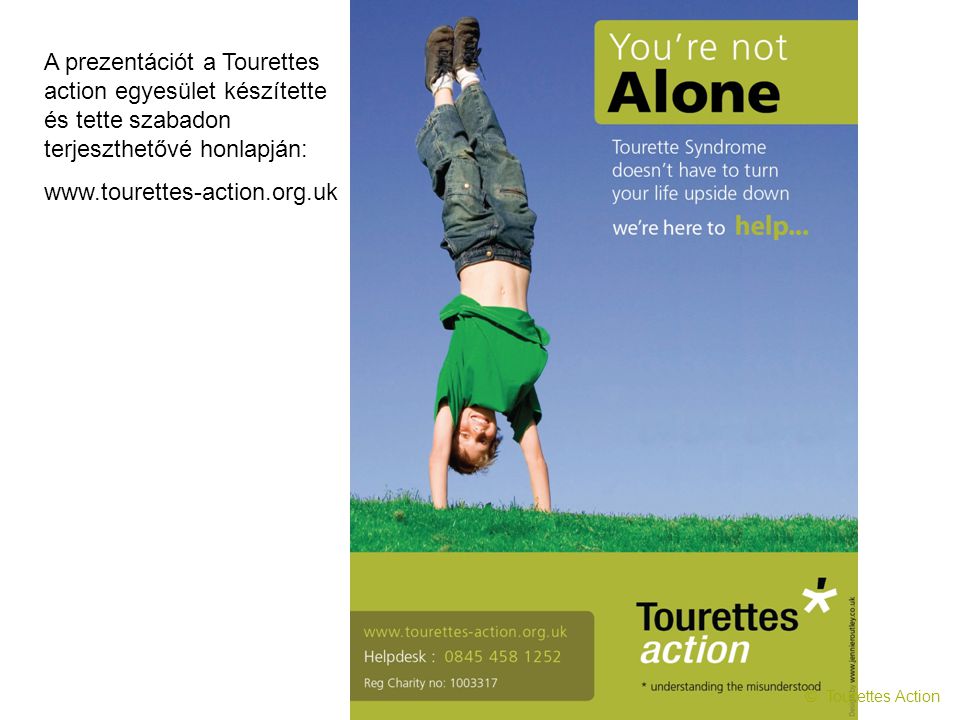 A prezentációt a Tourettes action egyesület készítette és tette szabadon terjeszthetővé honlapján: