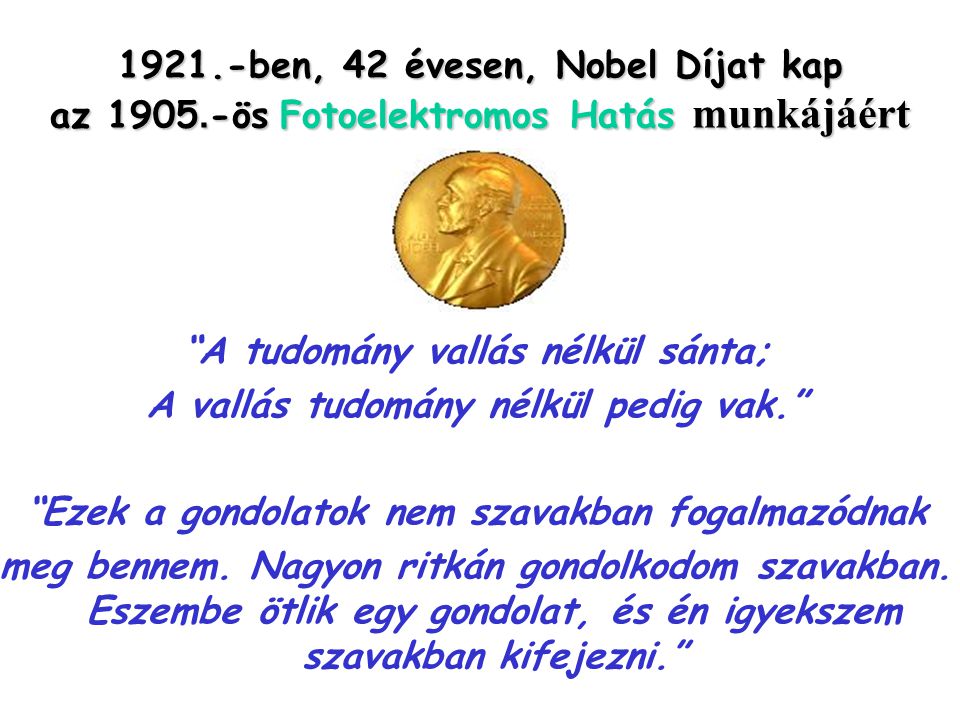 ben, 42 évesen, Nobel Díjat kap az 1905